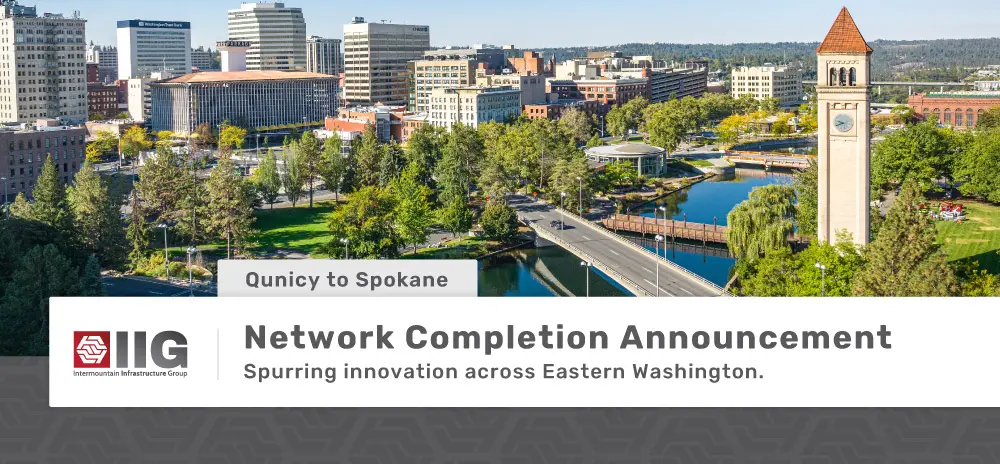 Quincy to Spokane: Network Completion Announcement. Spurring innovation across Eastern Washington