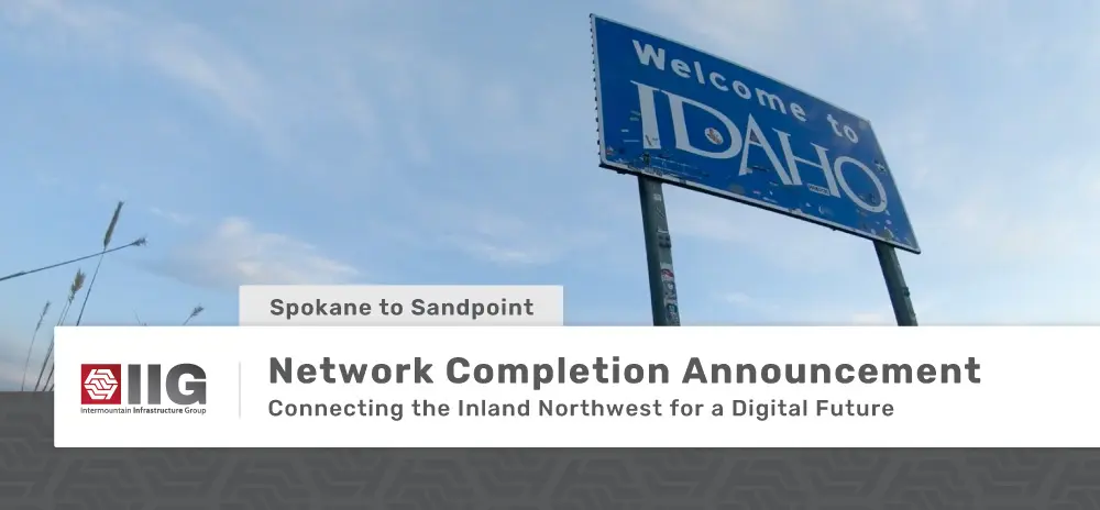 Network Completion Announcement. Spokane to Sandpoint. Conneting the Inland Northwest for a Digital Future.